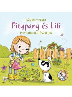 Pásztohy Panka: Pitypang és Lili - Pitypang kertészkedik