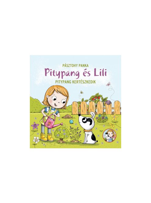 Pásztohy Panka: Pitypang és Lili - Pitypang kertészkedik