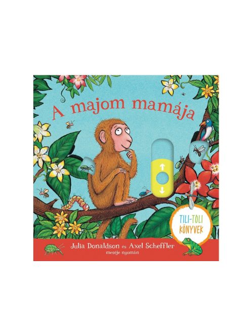 Julia Donaldson : A majom mamája - Tili-toli