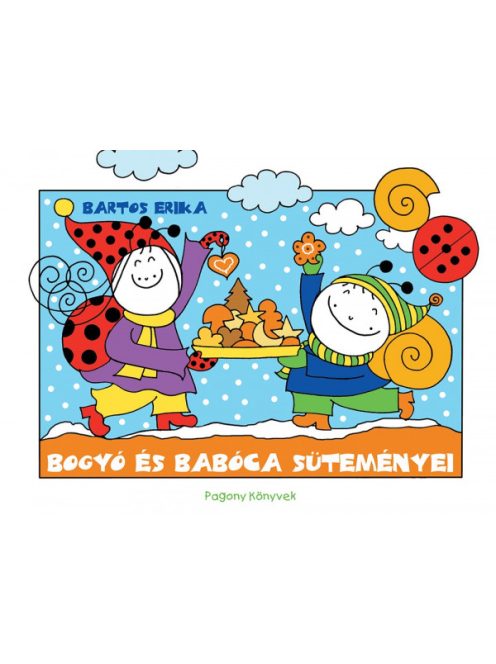 Bartos Erika: Bogyó és Babóca süteményei