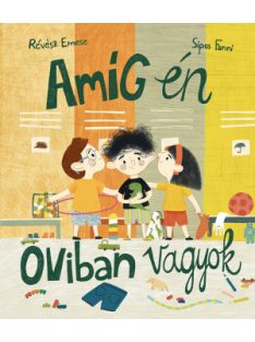 Révész Emese: Amíg én oviban vagyok