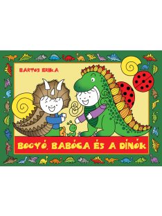 Bartos Erika: Bogyó és Babóca és a dínók 