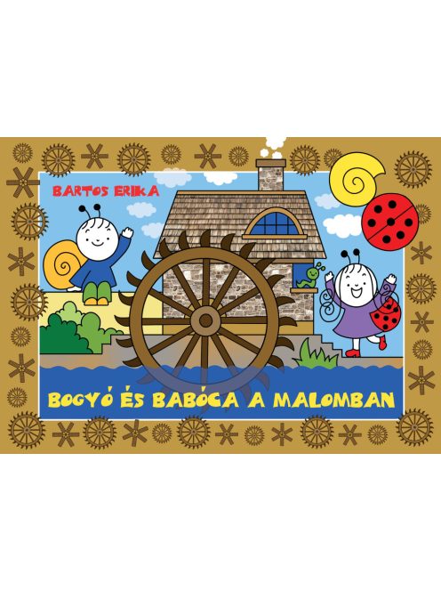 Bartos Erika: Bogyó és Babóca a malomban 