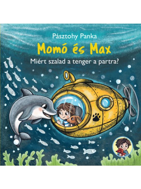 Pásztohy Panka: Momó és Max - Miért szalad a tenger a partra?